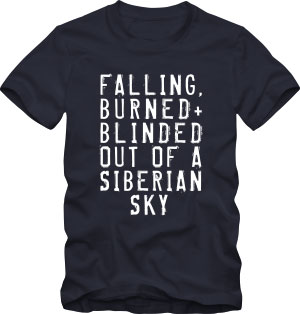 Falling burned and blinded out of a siberian sky